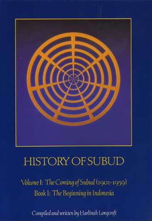 HISTORY OF SUBUD: VOLUME I: THE COMING OF SUBUD: BOOK I: THE BEGINNING IN INDONESIA