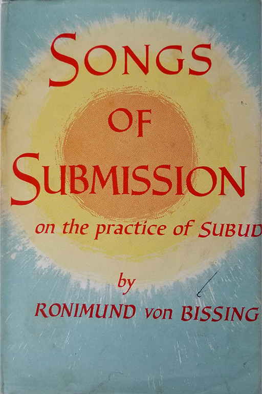 SONGS OF SUBMISSION on the practice of Subud von Bissing, Ronimund