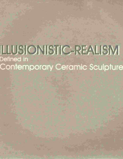 Defined Contemporary Ceramic Sculpture; Illusionistic-Realism Exhibit Catalog 1977