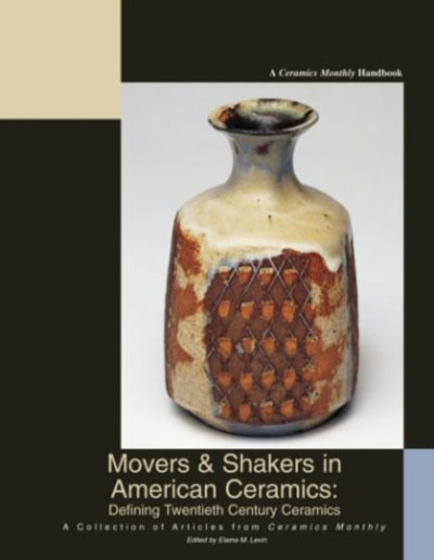 Movers and Shakers in American Cermaics: Defining Twentieth Century Ceramics by Elaine M. Levin